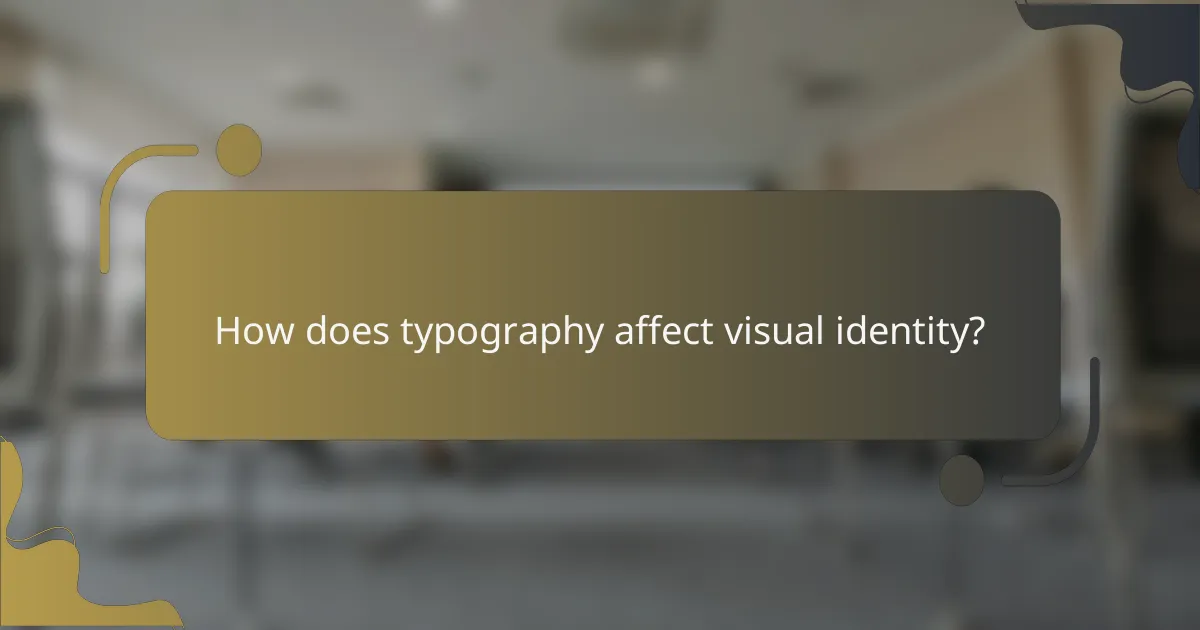 How does typography affect visual identity?