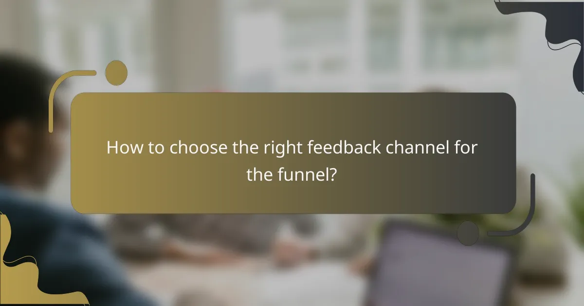 How to choose the right feedback channel for the funnel?
