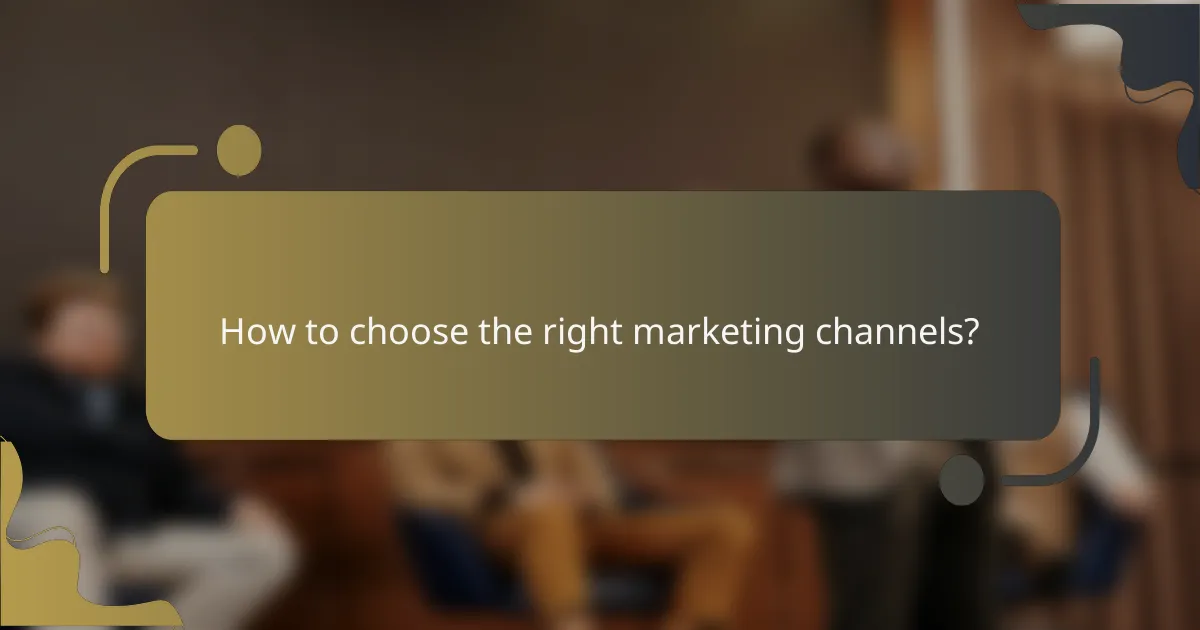 How to choose the right marketing channels?