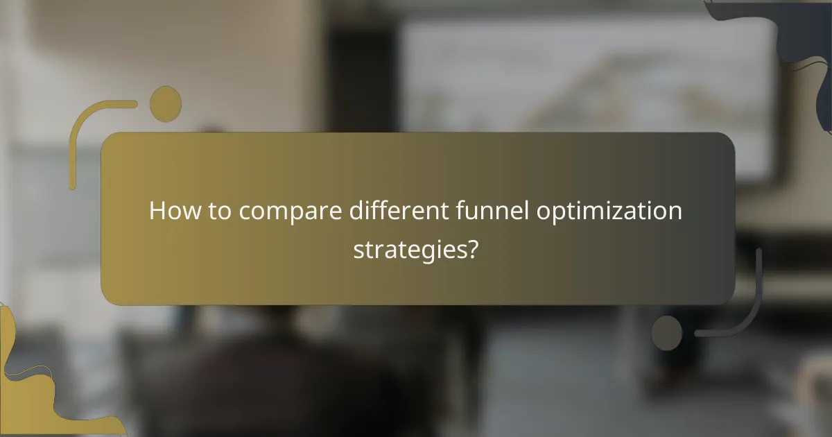 How to compare different funnel optimization strategies?