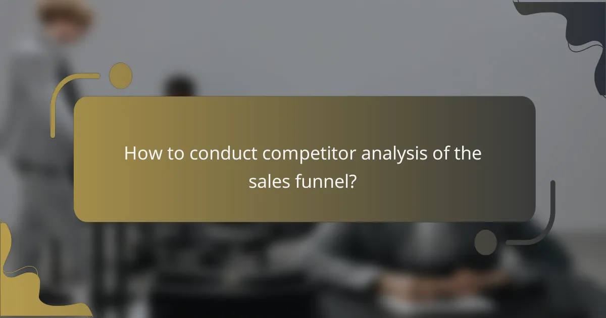 How to conduct competitor analysis of the sales funnel?