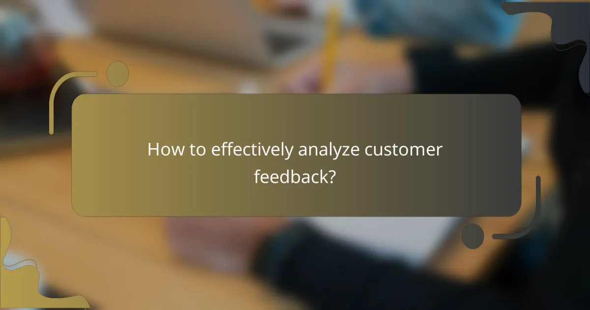 How to effectively analyze customer feedback?