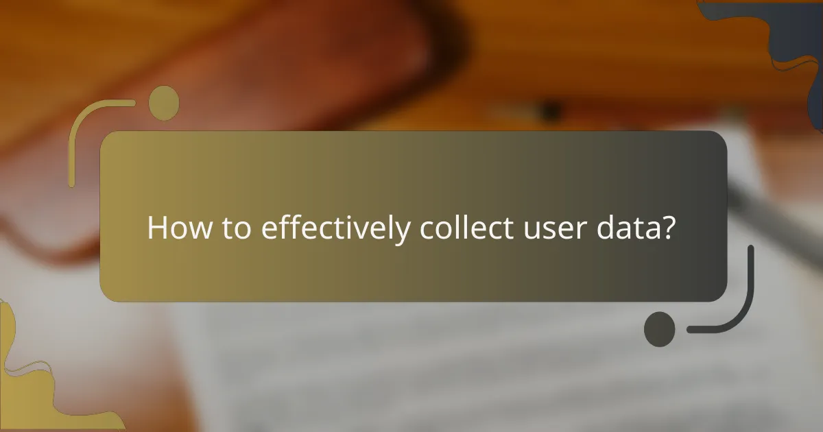 How to effectively collect user data?