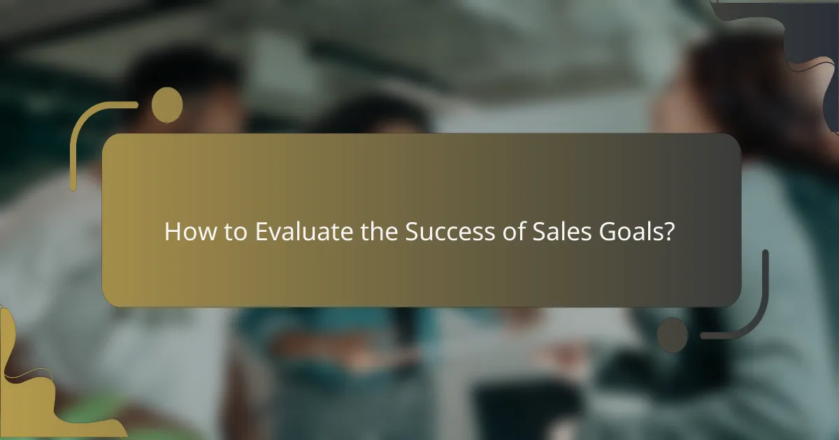 How to Evaluate the Success of Sales Goals?