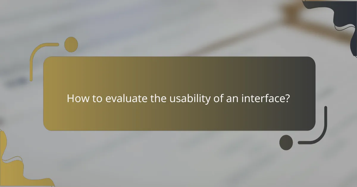 How to evaluate the usability of an interface?