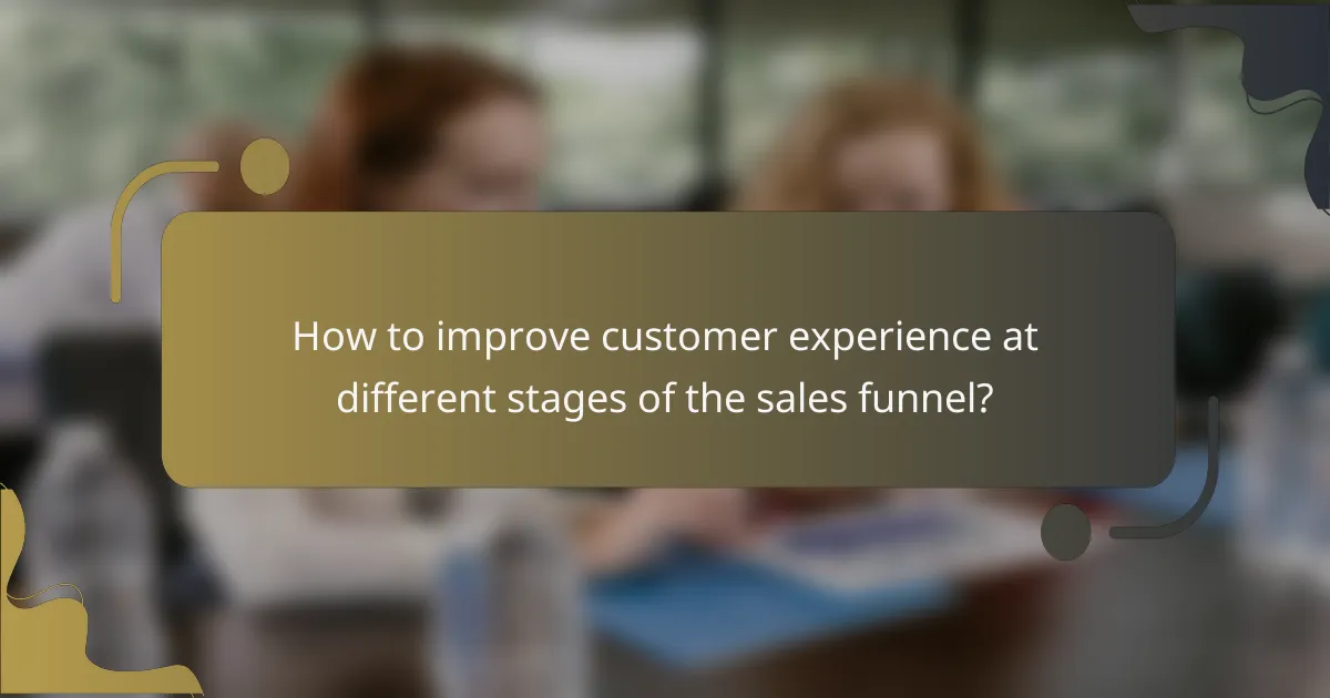 How to improve customer experience at different stages of the sales funnel?