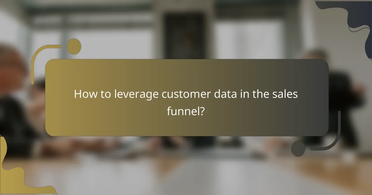 How to leverage customer data in the sales funnel?