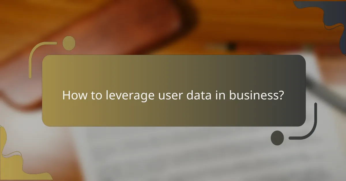 How to leverage user data in business?
