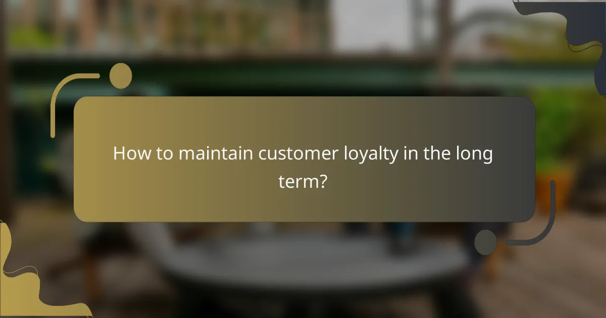 How to maintain customer loyalty in the long term?