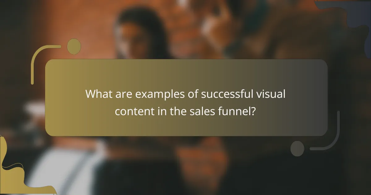 What are examples of successful visual content in the sales funnel?