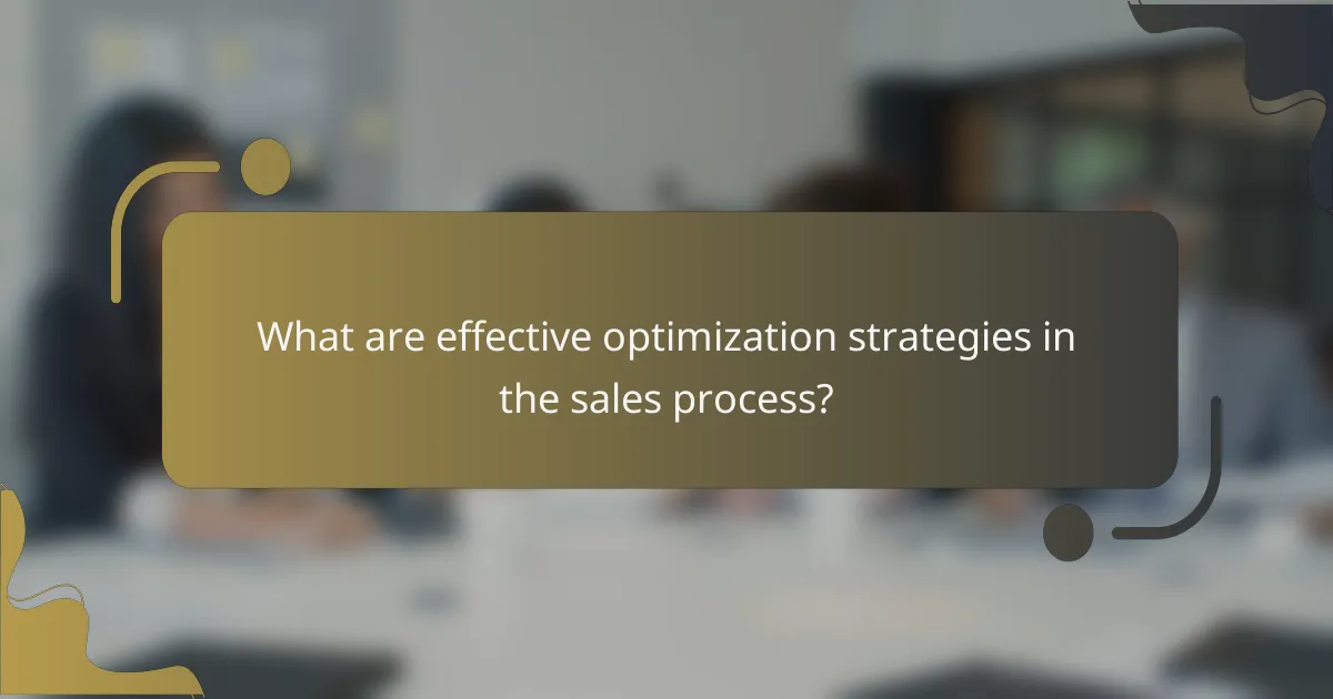 What are effective optimization strategies in the sales process?