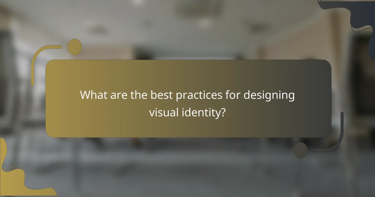 What are the best practices for designing visual identity?