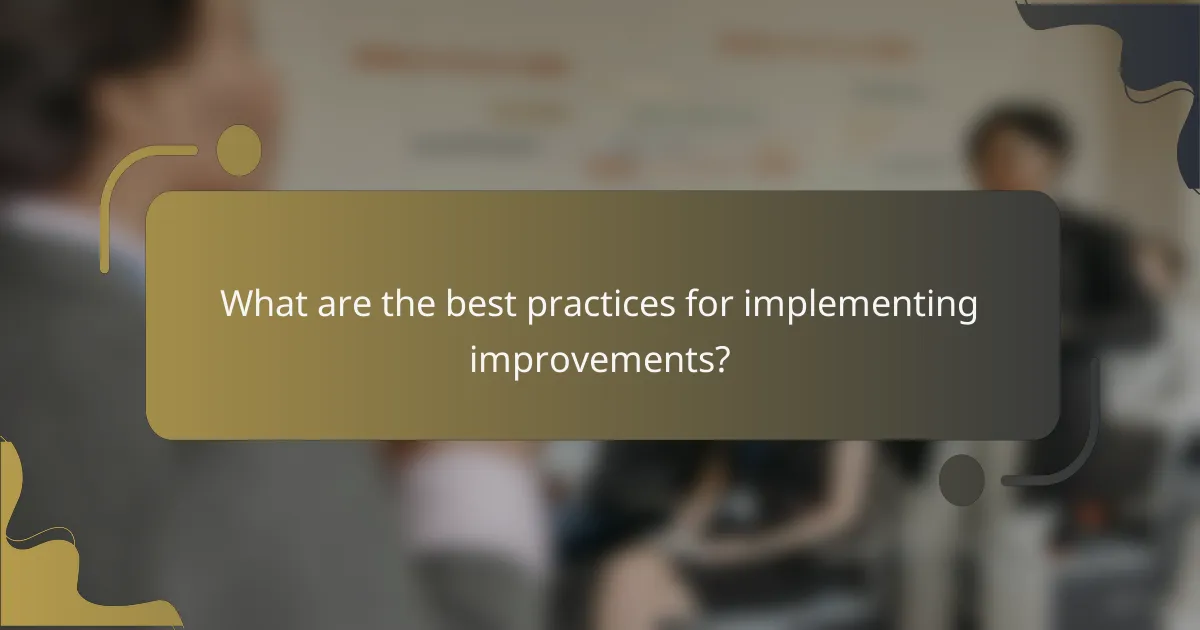What are the best practices for implementing improvements?