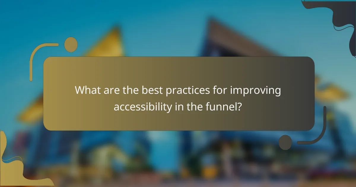 What are the best practices for improving accessibility in the funnel?