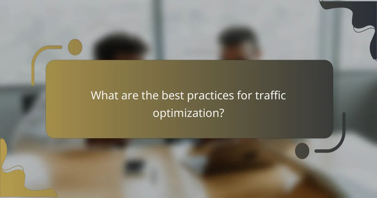 What are the best practices for traffic optimization?
