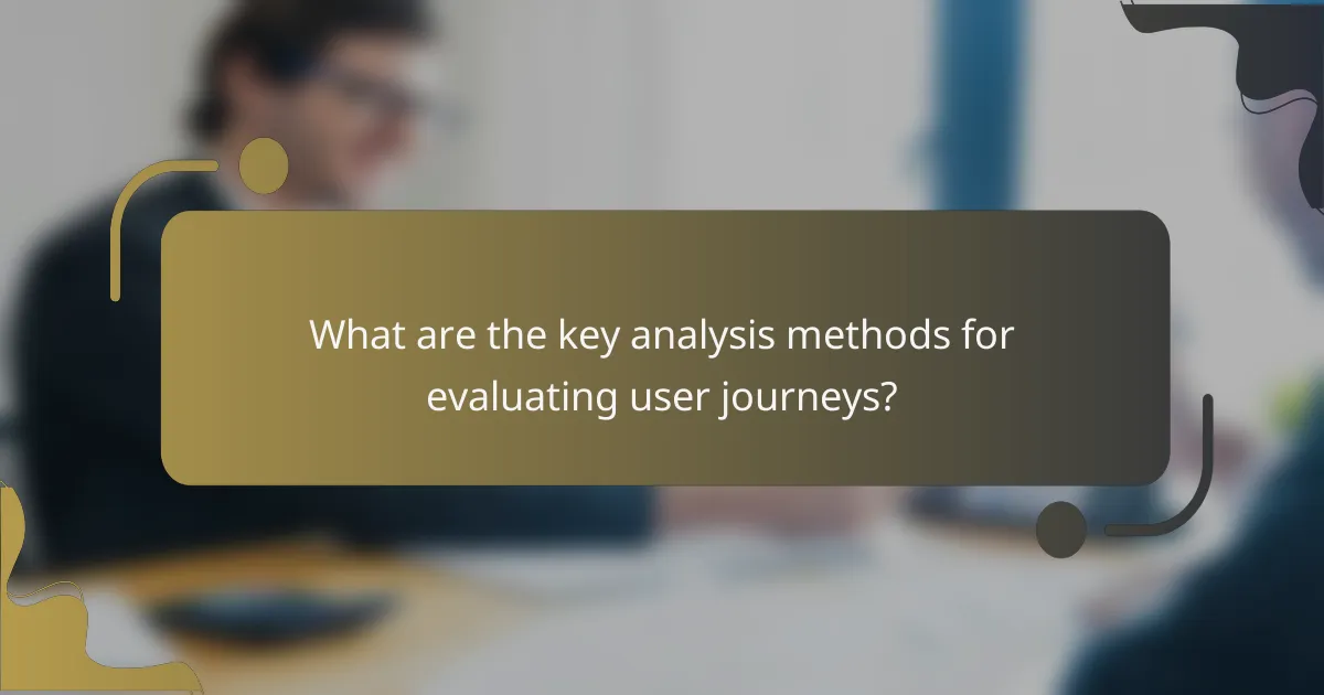 What are the key analysis methods for evaluating user journeys?