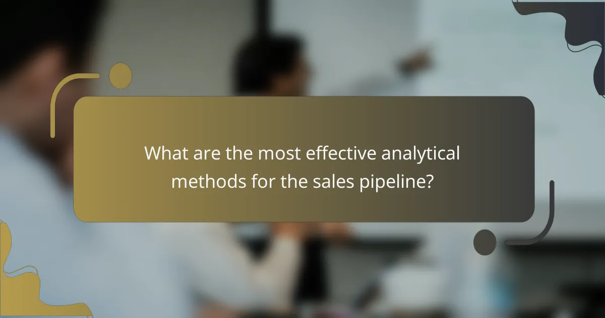 What are the most effective analytical methods for the sales pipeline?