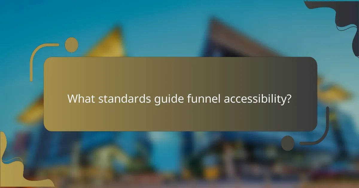 What standards guide funnel accessibility?